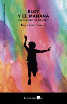 eloy y el mañana: un cuento de genero-9788480489072