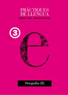 practiques de llengua 3: ortografia (ii)-9788481318272