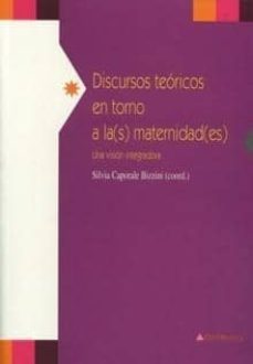 discursos teoricos en torno a las maternidades: una vision integr adora-silvia (coord.) caporale bizzini-9788481985672