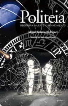 politeia obertura muerte y renacimiento-miguel gelardo rodriguez-9788481989472