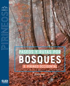 paseos y rutas por bosques i. pirineo occidental-gorka lopez-9788482168272