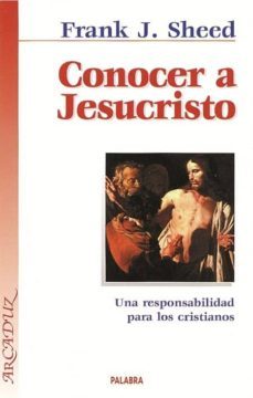 conocer a jesucristo-frank j sheed-9788482397672