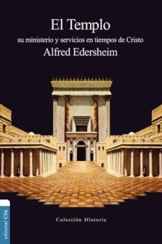 el templo: su ministerio y servicios en tiempos de cristo-alfred edersheim-9788482678672