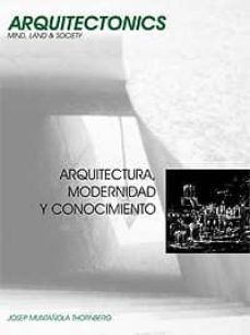 arquitecutra, modernidad y conocimiento-josep muntañola thornberg-9788483015872