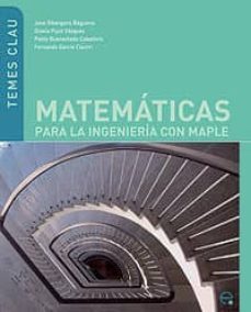 matematicas para la ingenieria con maple: temes clau-jose gibergans baguena-9788483019672