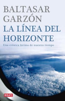 la linea del horizonte: una cronica intima de nuestro tiempo-9788483067772