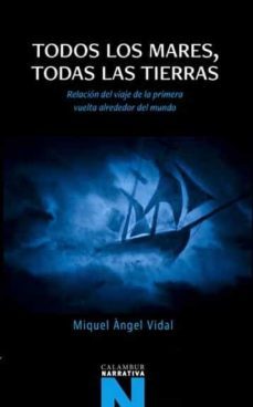 todos los mares, todas las tierras-miguel angel vidal-9788483595572