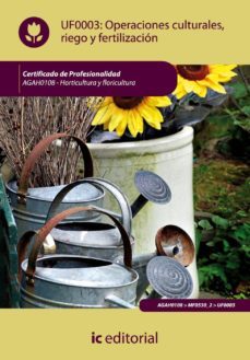 (i.b.d.)operaciones culturales, riego y fertilizacion. agah0108 - horticultura y floricultura-9788483645772