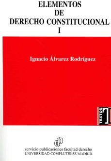 elementos de derecho constitucional, tomo i-ignacio alvarez rodriguez-9788484812272