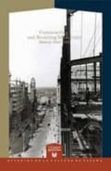constructing and resisting modernity: madrid 1900-1936-susan larson-9788484895572