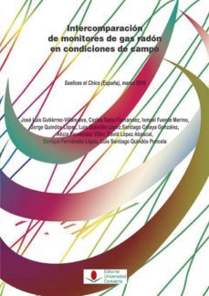 intercomparacion de monitores de gas radon en condiciones de campo-jose luis gutierrez villanueva-carlos sainz fernandez-9788486116972