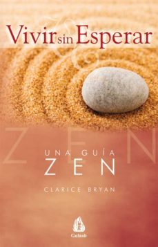 vivir sin esperar: una guia zen-clarice bryan-9788486797072
