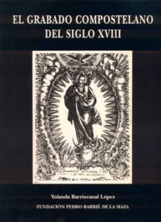 el grabado compostelano del siglo xviii-yolanda barriocanal lopez-9788487819872