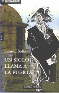 un siglo llama a la puerta-ramon solis llorente-9788488599872