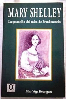 mary shelley: la gestacion del mito de frankenstein-pilar vega rodriguez-9788488676672