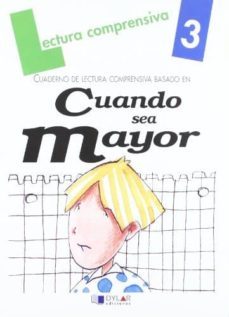 lectura comprensiva, 3 basado en cuando sea mayor-merce viana-maria dolores mayan santos-9788489655072