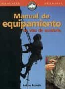 manual de equipamiento de vias de escalada: como equipar vias y n o morir en el intento-9788489969872