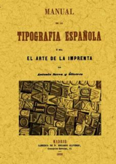 manual de tipografia española o sea el arte de la imprenta-antonio oliveres-9788490013472