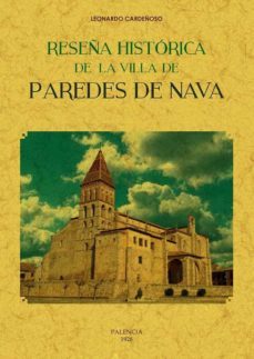 reseña historica de la villa de paredes de nava (ed. facsimil)-leonardo cardeñoso-9788490015872