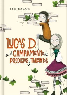 lucas d. en el campamento de prodigios y talentos (libro 2)-9788490430972