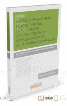 operaciones bancarias de activo y pasivo en el contexto de crisis economica: hacia la unificacion de la contratacion privada-mª angeles egusquiza balmaseda-9788490599372