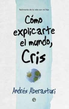 como explicarte el mundo, cris (ebook)-andres aberasturi-9788490607572