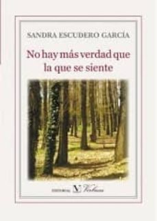 no hay mas verdad que la que se siente-sandra escudero garcia-9788490741672