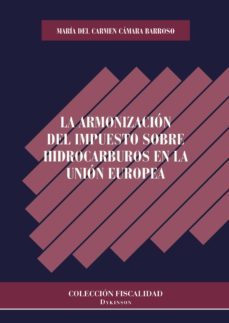 armonizacion del impuesto sobre hidrocarburos en la union europea la-maria del carmen camara barroso-9788490850572