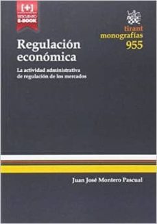 regulacion economica: la actividad administrativa de regulacion de mercados-9788490861172