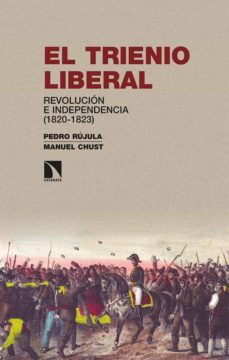 el trienio liberal: revolucion e independencia (1820-1823)-9788490979372