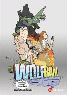 wolfram: espias, nazis e maquis-alberto varela ferreiro-9788491216872