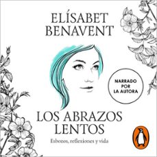 los abrazos lentos-elisabet benavent-9788491298472