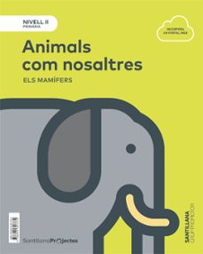 nivell ii animals com nosaltres. els mamifers 3º educacion primar ia catalan ed. 2018-9788491307372