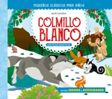 pequeños clasicos para niños: colmillo blanco-jack london-9788491456872