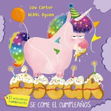 oscar el unicornio hambriento se come el cumpleaños-lou carter-9788491458272