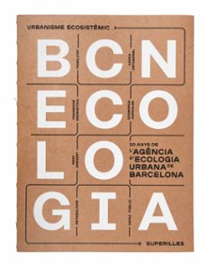 bcnecologia. 20 anys de l agencia d ecologia urbana de barcelona-natalia alvaredo-9788491563372