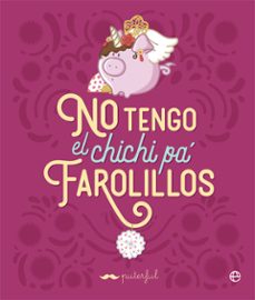 no tengo el chichi pa farolillos-9788491649472