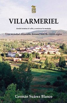 villarmeriel, donde termina el valle y comienza la montaña: una s ociedad inmutable durante mas de cuatro siglos-9788492438372