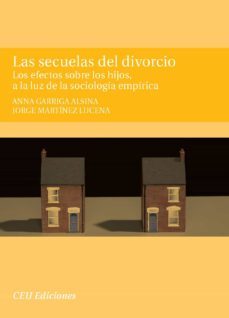 las secuelas del divorcio: los efectos sobre los hijos, a la luz de la sociologia empirica-anna garriga alsina-9788492456772
