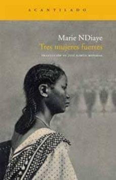 tres mujeres fuertes-marie ndiaye-9788492649372