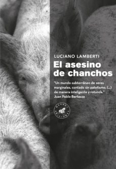el asesino de chanchos-luciano lamberti-9788492728572