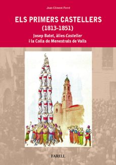 els primers castellers (1813-1851)-joan climent ferre-9788492811472