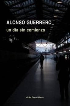 un dia sin comienzo-alonso guerrero-9788492847372