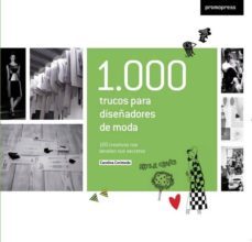 1000 trucos para diseñadores de moda: 100 creativos nos desvelan sus secretos-carolina cerimedo-9788493650872