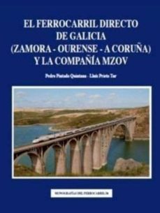 el ferrocarril directo de galicia (zamora-ourense-a coruña) y la compañia mzov-pedro pintado quintana-lluis prieto tur-9788493764272