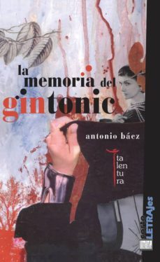 la memoria del gintonic-antonio baez-9788493765972