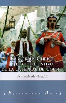 el corpus christi y el ciclo festivo de la catedral de toledo-9788494112072