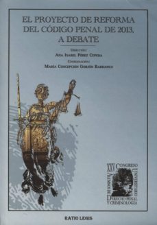 el proyecto de reforma del codigo penal de 2013, a debate-9788494202872