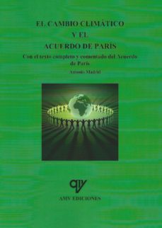el cambio climatico y el acuerdo de paris-antonio madrid vicente-9788494439872