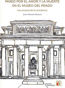 paseo por el amor y la muerte en el museo del prado-javier almazan altuzarra-9788494488672